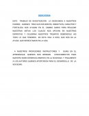 ESTE TRABAJO DE INVESTIGACIÓN LO DEDICAMOS A NUESTROS PADRES; QUIENES TRAS SUS ESFUERZOS, INSENTIVOS