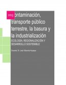 CONTAMINACION TRANSPORTE PUBLICO TERRESTRE, LA BASURA Y LA INDUSTRIALIZACION