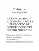 LA ESPACIALIDAD Y LA TEMPORALIDAD EN EL PROCESO DE CONSTRUCCIÓN DEL ESTADO ARGENTINO