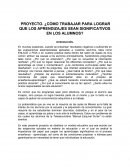 PROYECTO. ¿CÓMO TRABAJAR PARA LOGRAR QUE LOS APRENDIZAJES SEAN SIGNIFICATIVOS EN LOS ALUMNOS?