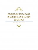 CODIGO DE ETICA PARA INGENIERIA EN GESTION LOGISTICA