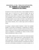 DESARROLLO DEL TEMA DE EXPOSICIÓN: “EL HOMBRE Y SU ESCENARIO II: AMBIENTE CULTURAL”
