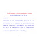 APLICACIÓN DE LOS CONOCIMIENTOS TECNICOS DE LOS ESTUDIANTES DE LA CARRERA DE ADMINISTRACION DE EMPRESAS, A FIN DE QUE DESARROLLEN LAS CAPACIDADES ANALITICAS DE ADMINISTRACION DE LOS COMPONENTES, FASES Y DETALLES DEL AMBITO DE PROYECTOS