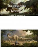 La era Mesozoica, Mesozoico o era Secundaria fue un periodo de la historia de la Tierra que duró aproximadamente 190 millones de años, pero es más conocida como la era de los dinosaurios