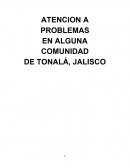 ATENCION A PROBLEMAS EN ALGUNA COMUNIDAD DE TONALÁ, JALISCO