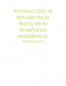 Introducción : Estudio de la teoría de la enseñanza problématica
