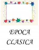 EPOCA CLASICA PRIMERA PARTE