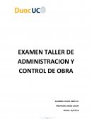 UN EXAMEN TALLER DE ADMINISTRACION Y CONTROL DE OBRA