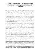 La función informática, la administración tradicional y estratégica de Centros de Cómputo.