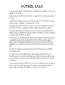 FÚTBOL SALA . Es un parecido deporte al futbol pero se juega en un pabellón y con cinco jugadores de campo.