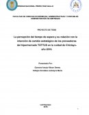 La percepción del tiempo de espera y su relación con la intención de cambio estratégico de los proveedores del hipermercado TOTTUS en la cuidad de Chiclayo-año 2016