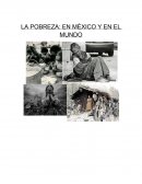 LA POBREZA: EN MÉXICO Y EN EL MUNDO
