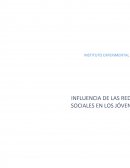 INFLUENCIA DE LAS REDES SOCIALES EN LOS JOVENES.