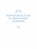 INVESTIGACION DE LA VIDA DE IGNACIO MANUEL ALTAMIRANO