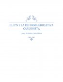 EL IPN Y LA REFORMA EDUCATIVA CARDENISTA
