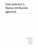 Caso práctico 1. Nueva retribución agencias