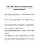 IMPACTO DE LA GLOBALIZACION DE LA PRODUCCION EN LOS SERVICIOS DE LAS ECONOMIAS: CAMBIOS ESTRUCTURALES EN EL COMERCIO INTERNACIONAL