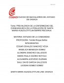 PREVALENCIA DE LA ENFERMEDAD DEL CHINKUNGUNYA EN LA POBLACIÓN DE SANTA MARIA HUAZOLOTITLAN BARRIO ÑUCAHUA