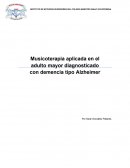 Informe de Musicoterapia aplicada en el adulto mayor diagnosticado con demencia tipo Alzheimer
