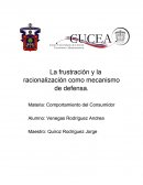 La frustración y la racionalización como mecanismo de defensa.