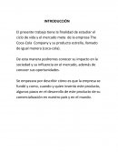 El presente trabajo tiene la finalidad de estudiar el ciclo de vida y el mercado meta de la empresa The Coca-Cola Company y su producto estrella, llamado de igual manera (coca-cola).