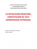LA REVOLUCION MEXICANA, CONSTITUCION DE 1917, EXPROPIACION PETROLERA