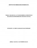 ANALISIS DE LA LEY DE MECANISMOS ALTERNATIVOS DE SOLUCION DE CONTROVERSIAS DEL ESTADO DE YUCATAN