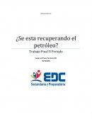 PREPARATORIA EDC ¿Se esta recuperando el petróleo?