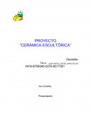 PROYECTO “CERÁMICA ESCULTÓRICA”