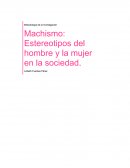 Machismo: Estereotipos del hombre y la mujer en la sociedad