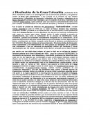 Disolución de la Gran Colombia La disolución de la Gran Colombia se refiere a la desintegración de las estructuras políticas