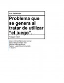 Problema que se genera al tratar de utilizar “el juego”.