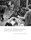 Pantalones para skateboarding ergonomicos.