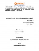 OPTIMIZACIÓN DE LA PRODUCCIÓN MEDIANTE LA INTEGRACION Y COMUNICACIÓN DE LAS ÁREAS DE TRABAJO Y OTRAS AREAS DE LA EMPRESA PARA MEJORAR TIEMPOS Y EFICIENCIA.
