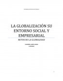 LA GLOBALIZACIÓN SU ENTORNO SOCIAL Y EMPRESARIAL.