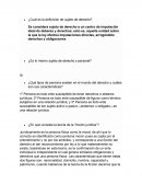Se considera sujeto de derecho a un centro de imputación ideal de deberes y derechos; esto es, aquella unidad sobre la que la ley efectúa imputaciones directas, arrogándole derechos y obligaciones