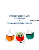 INTRODUCCIÓN A LOS NEUTRINOS Y FORMAS DE DETECTARLOS