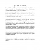 Es una cualidad que confiere a las cosas hechos o personas una estimación ya sea positiva o negativa, la axiología es la rama de la filosofía que se encarga del estudio de la naturaleza y la esencia de los valores.