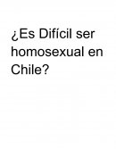 ¿Es Difícil ser homosexual en Chile?