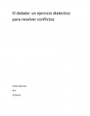 Ensayo osbre El debate: un ejercicio dialectico para resolver conflictos
