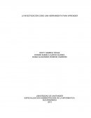 LA INVESTIGACIÓN COMO UNA HERRAMIENTA PARA APRENDER.