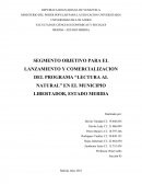 Investigacion de mercado- SEGMENTO OBJETIVO PARA EL LANZAMIENTO Y COMERCIALIZACION DEL PROGRAMA “LECTURA AL NATURAL” EN EL MUNICIPIO LIBERTADOR, ESTADO MERIDA