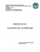 PROYECTO # 1 LA RUEDA DE LA FORTUNA