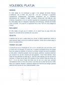 El vòlei platja, al igual que el voleibol, es un esport que es juga entre dos equips en una pista de joc dividida per una xarxa.