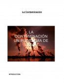 La contaminacion es un problema que existe desde que se originó la tierra