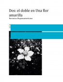 Dos: el doble en Una flor amarilla