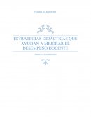 ESTRATEGIAS DIDÁCTICAS QUE AYUDAN A MEJORAR EL DESEMPEÑO DOCENTE