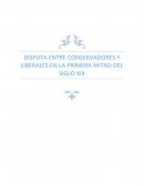 DISPUTA ENTRE CONSERVADORES Y LIBERALES EN LA PRIMERA MITAD DEL SIGLO XIX