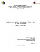 ANALISIS: LA PRESENTACION DE LA PERSONA EN LA VIDA COTIDIANA