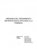 ORÍGENES DEL PENSAMIENTO ANTROPOLÓGICO APLICADO A LA POBREZA